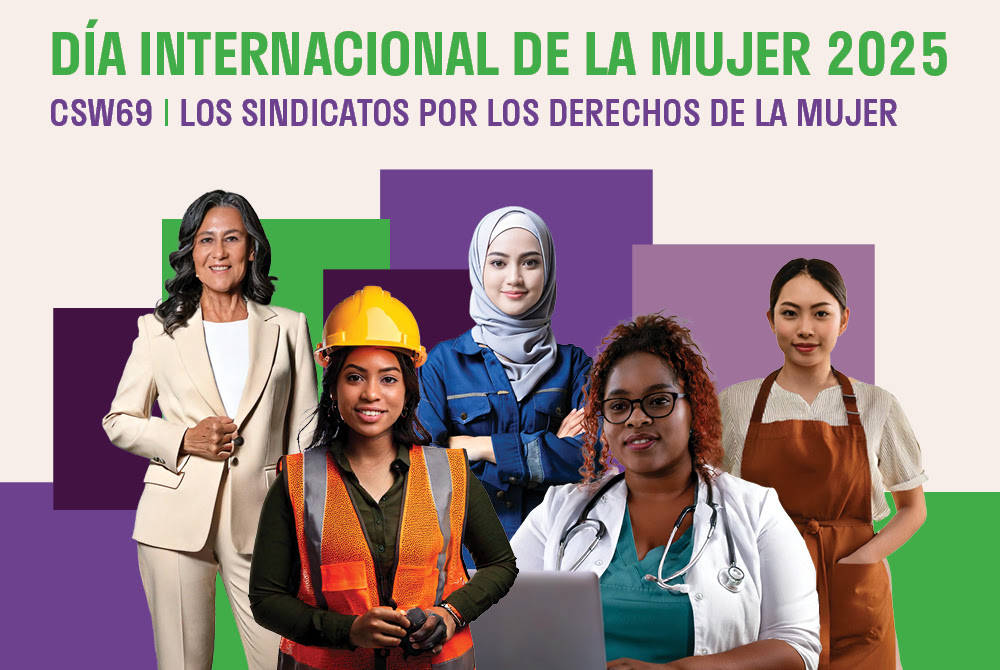 Día Internacional de la Mujer 2025: Los derechos laborales de las mujeres son derechos humanos